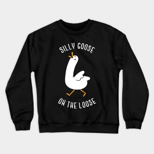 Silly Goose On The Loose Crewneck Sweatshirt